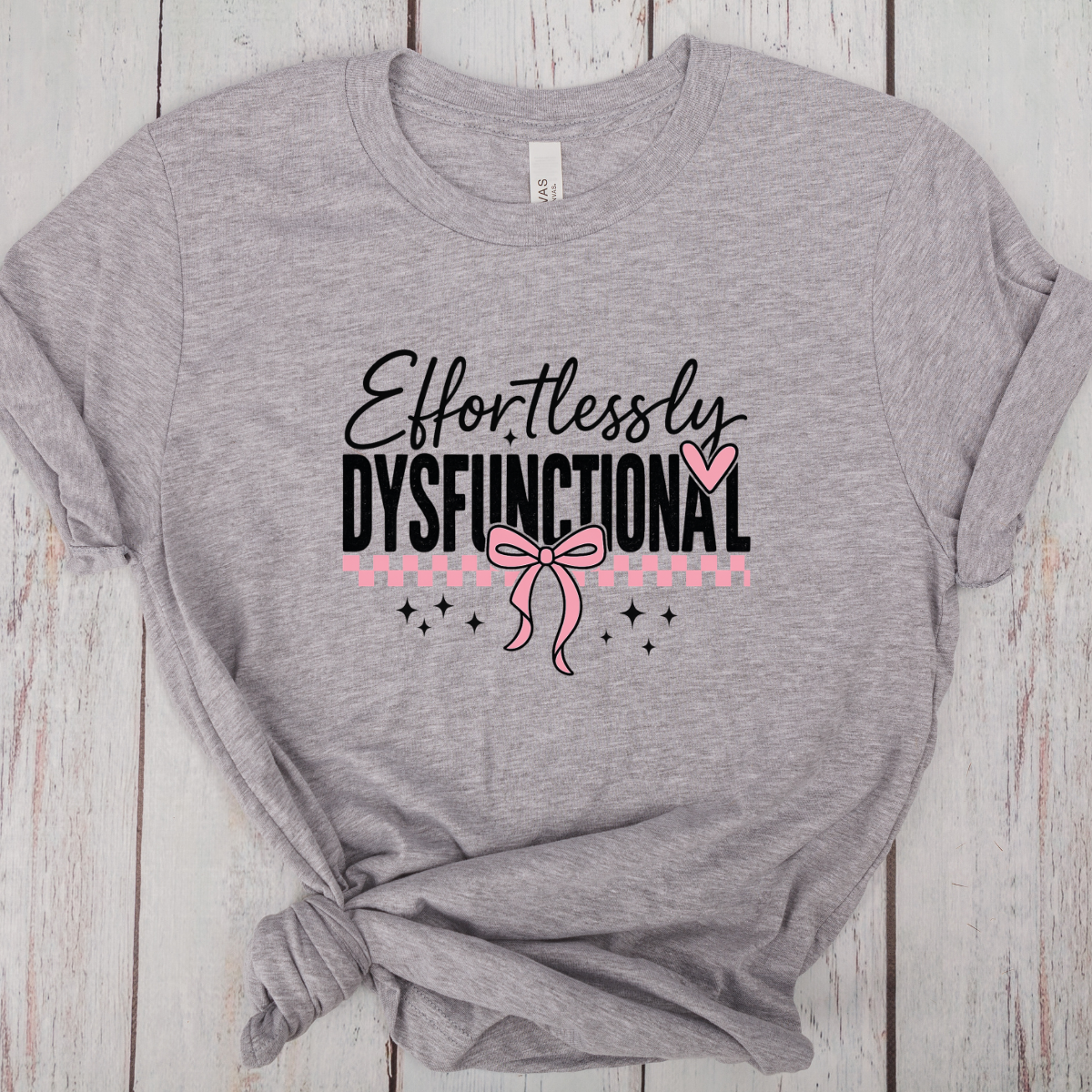 Effortlessly Dysfunctional -DTF Transfer Print