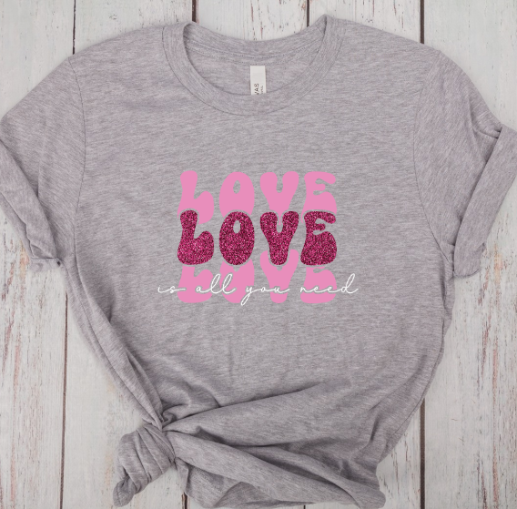 Love is All You Need - DTF Transfer Print