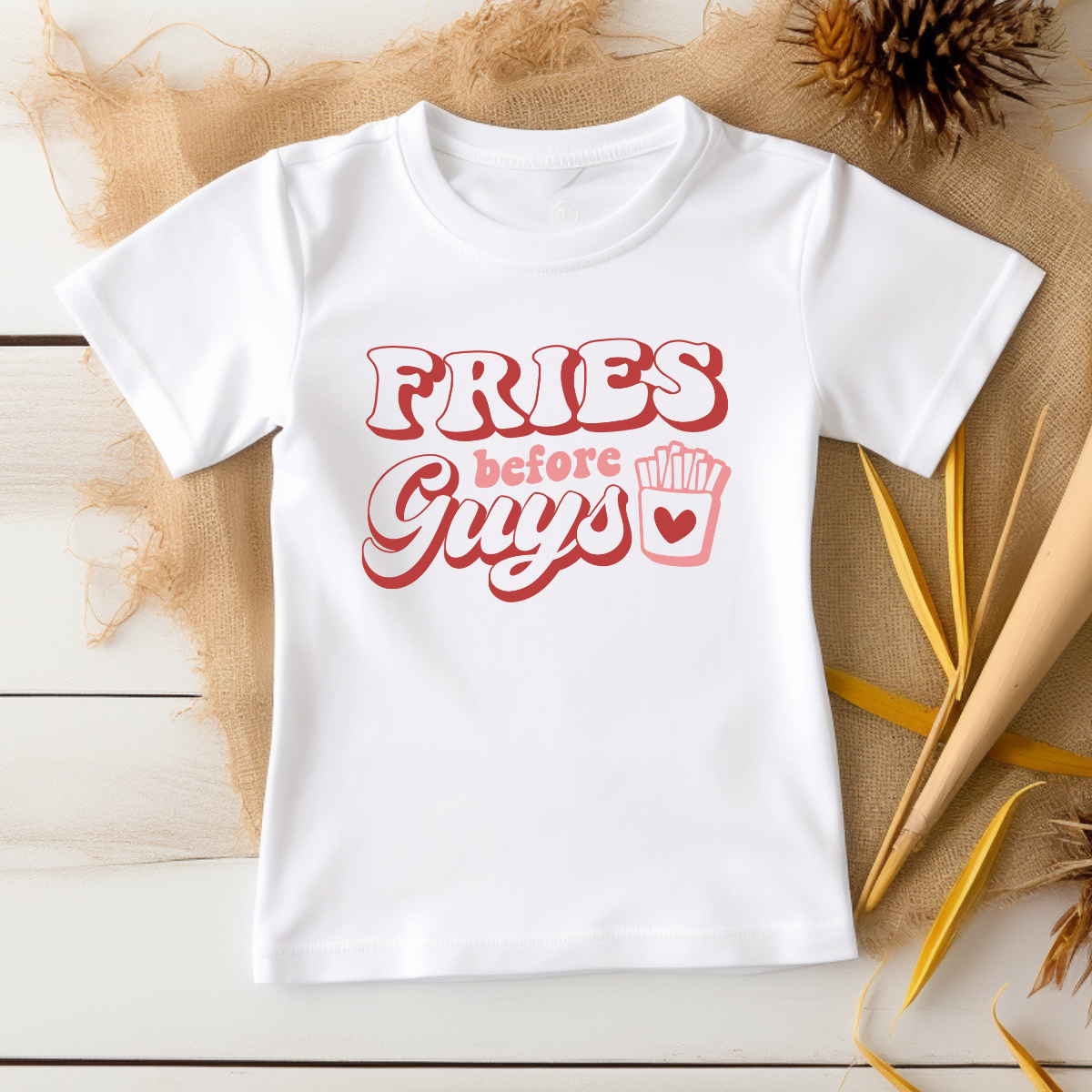 Fries Before Guys -DTF Transfer Print