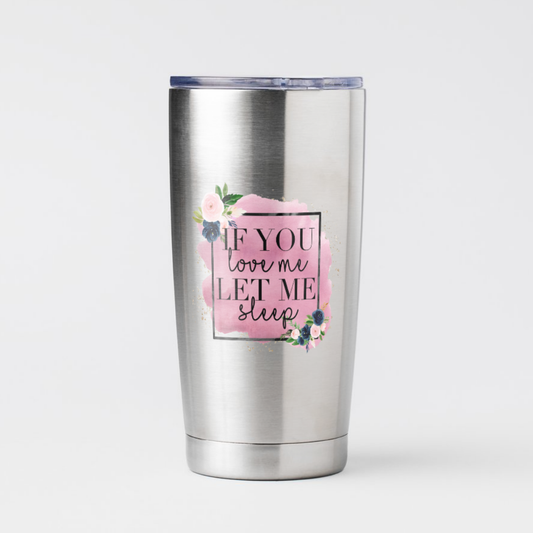 If You Love Me Let Me Sleep Decal