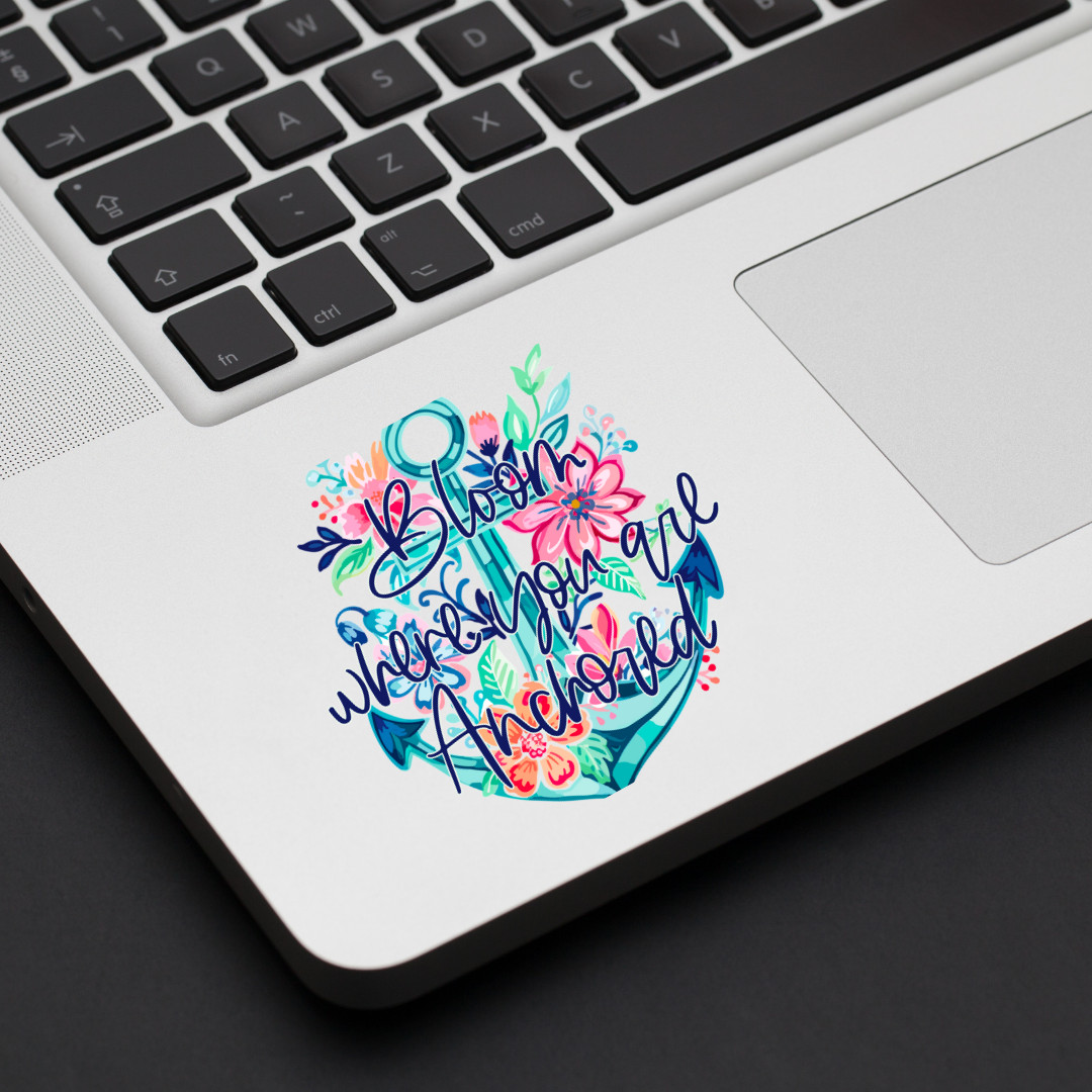 Bloom Where You Are Anchored Decal