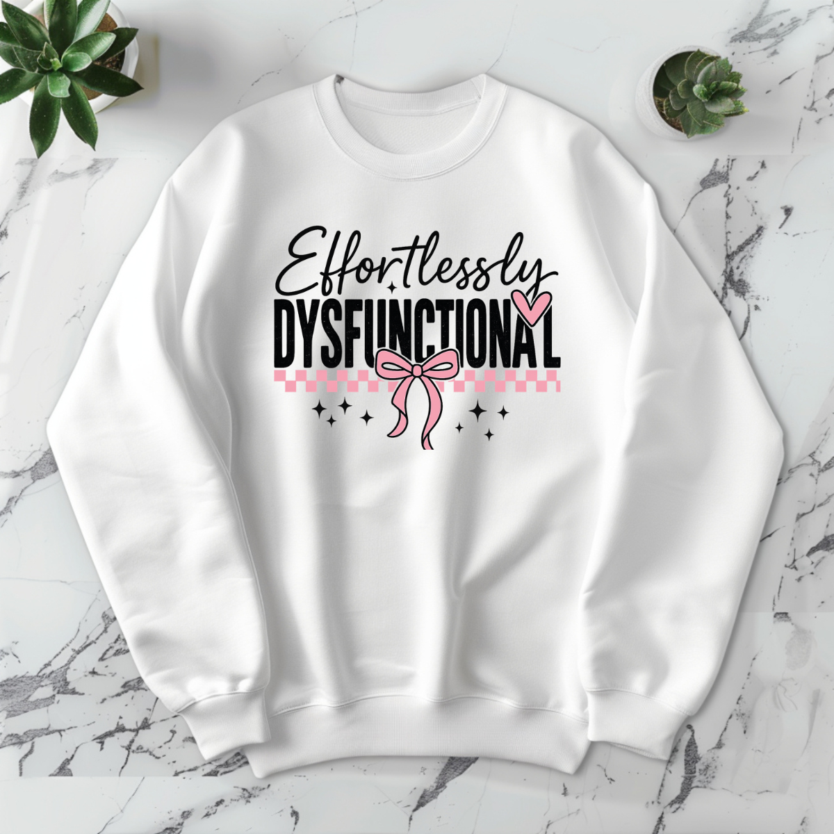 Effortlessly Dysfunctional -DTF Transfer Print