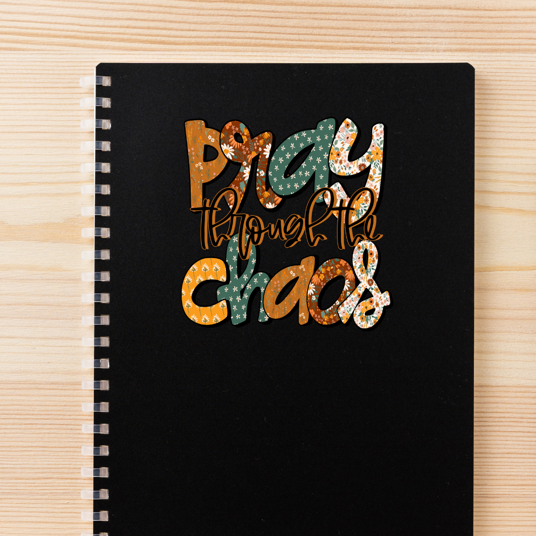 Pray Through The Chaos Decal