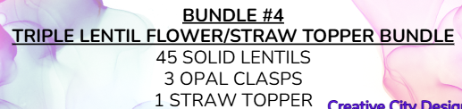 WEDNESDAY BUNDLE #4 -Triple Lentil Flower/Straw Topper Bundle