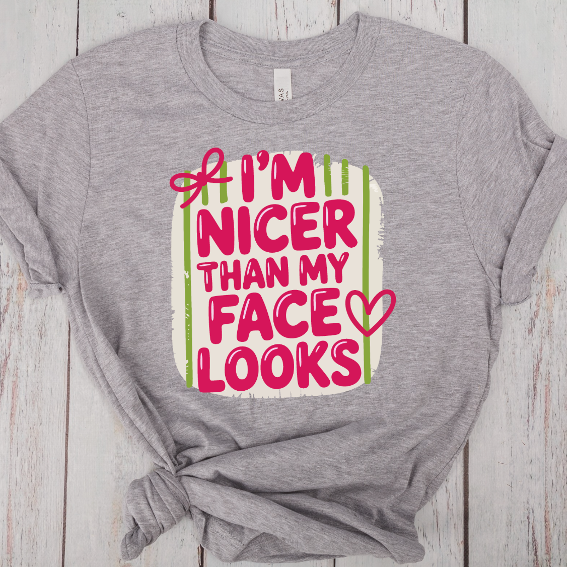 I'm Nicer Than My Face Looks - DTF Transfer Print