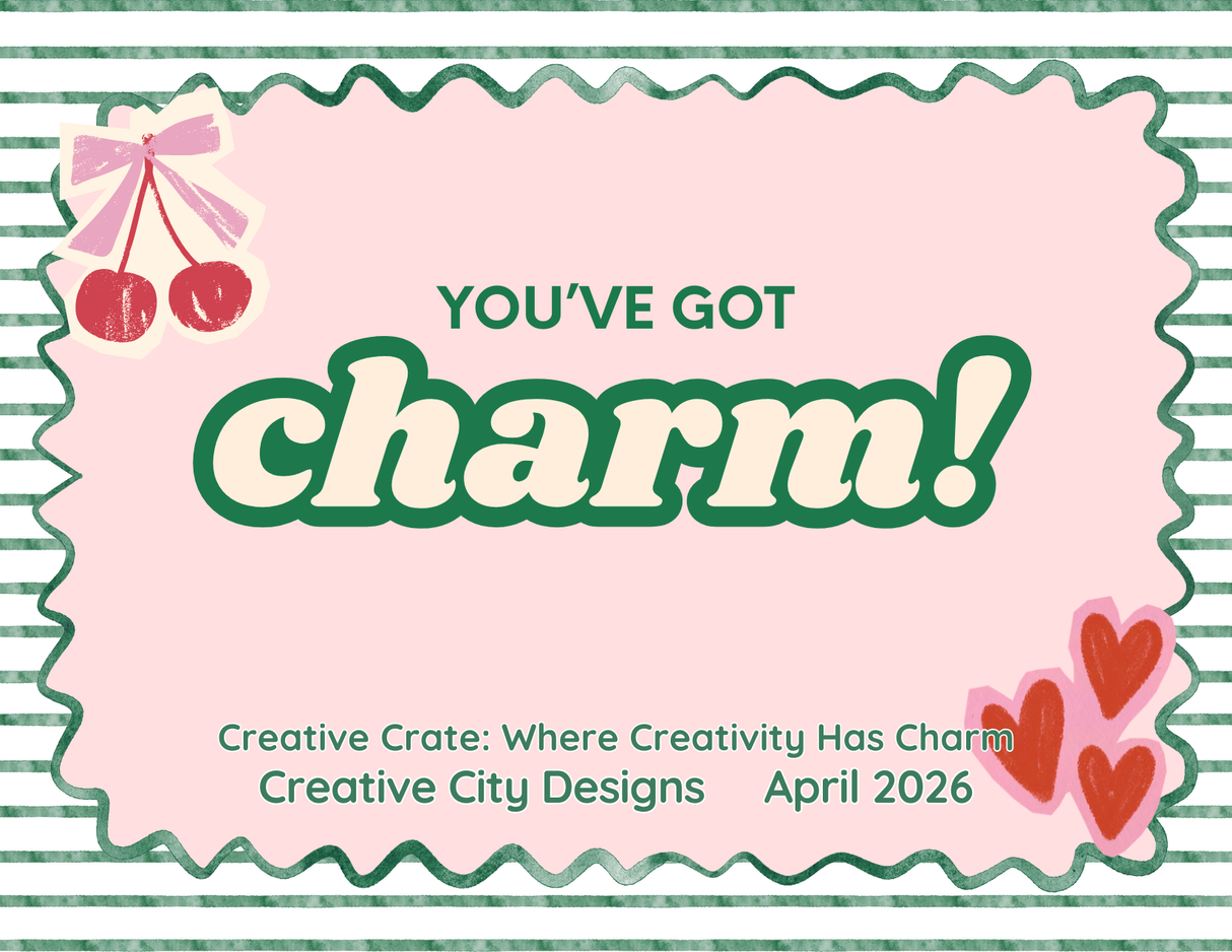 You've Got Charm - April 2026 Creative Crate! Separate from Subscription- Not the Subscription Listing!!