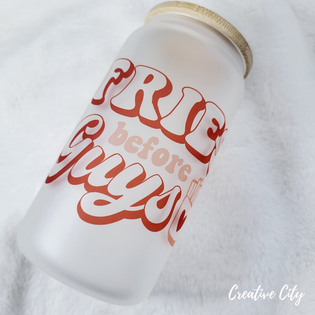 Fries before guys: 16oz frosted glass sublimated tumbler